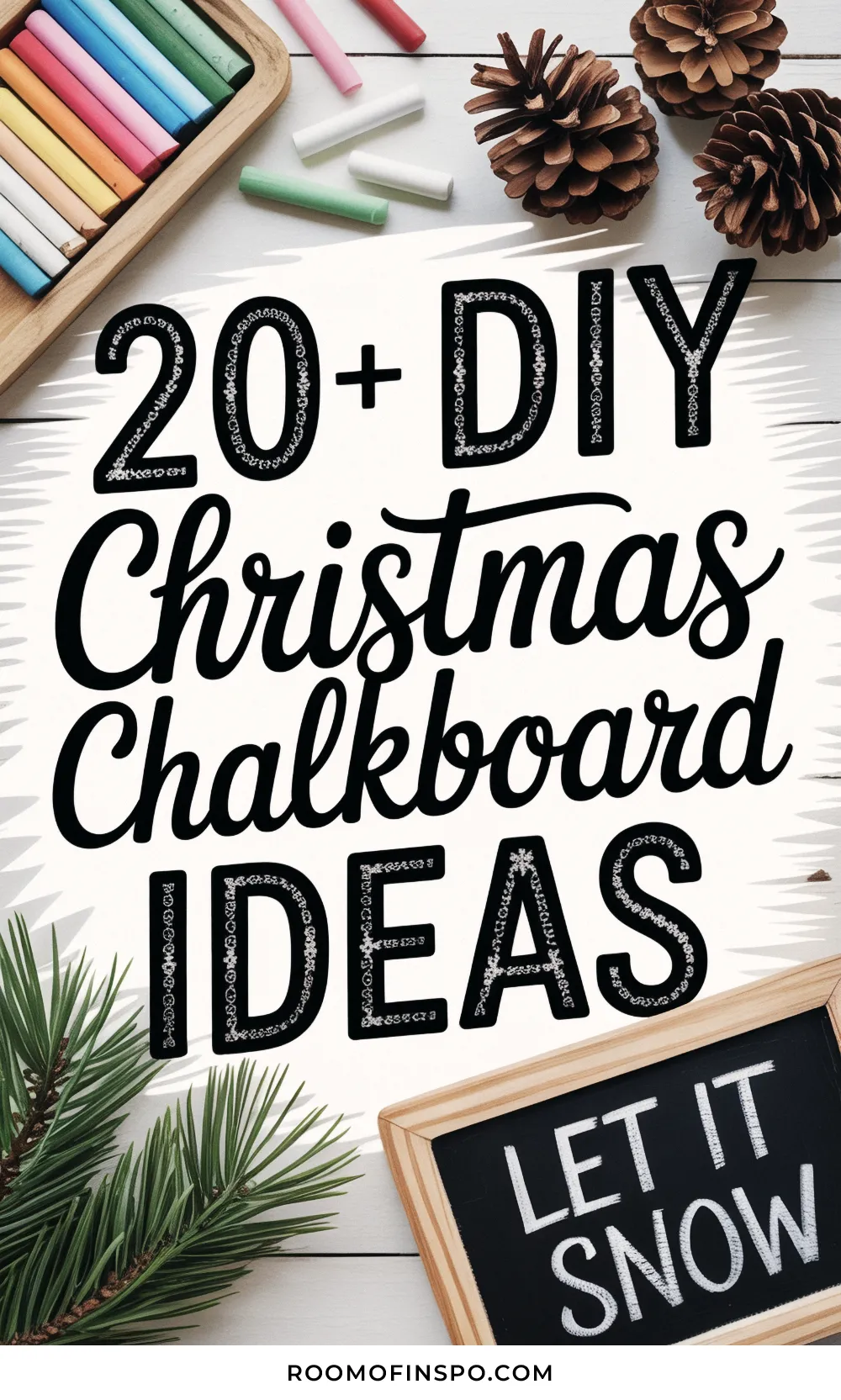 A flat lay of chalk and pinecones with a small chalkboard has a text overlay reading, "20+ DIY Christmas Chalkboard IDEAS".