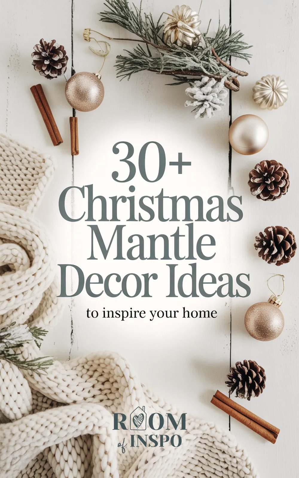 A flat lay of snowy pine, cinnamon sticks, knitted blanket, and ornaments with the text 30+ Christmas Mantel Decor Ideas to inspire your home.