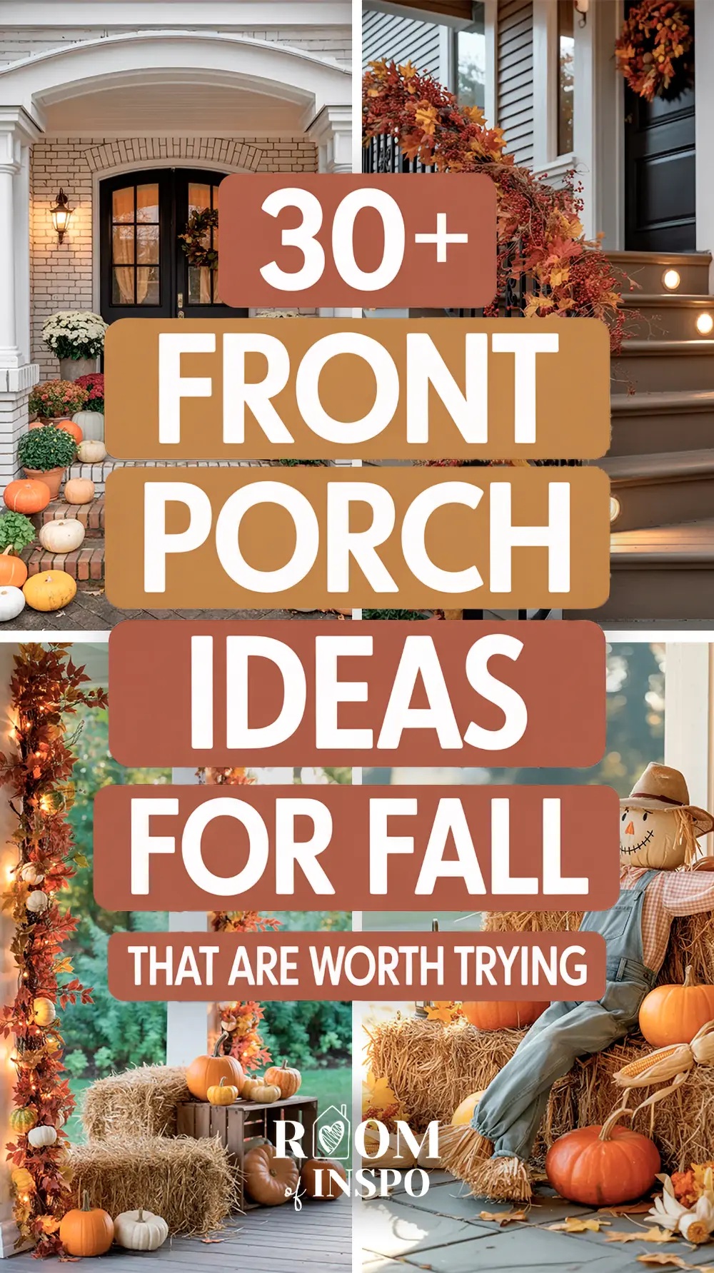 A split image showcases various fall front porch decorations: top left shows pumpkins and mums on steps, top right has a leafy garland on stairs, and the bottom features a scarecrow and pumpkins on a hay-strewn porch, with text overlay "30+ FRONT PORCH IDEAS FOR FALL THAT ARE WORTH TRYING".