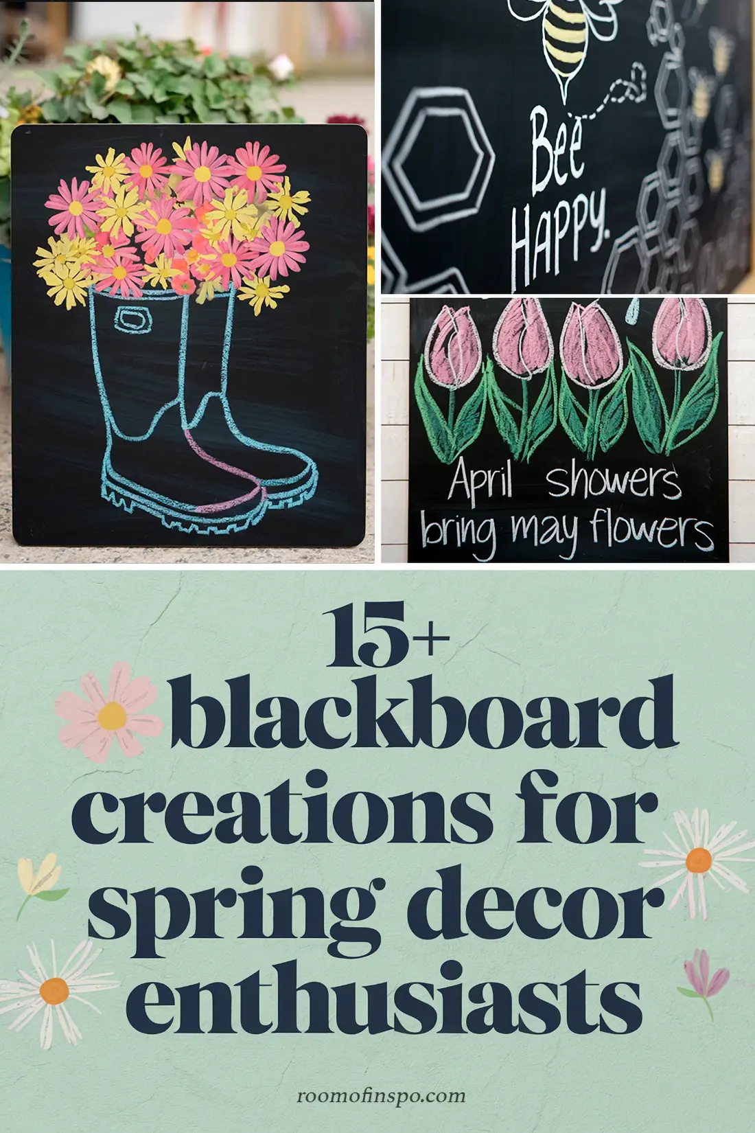 A collage of blackboard art features spring-themed drawings, including flowers in a boot, a bee with the text "Bee Happy," and tulips with the text "April showers bring May flowers," with the text "15+ blackboard creations for spring decor enthusiasts" at the bottom.