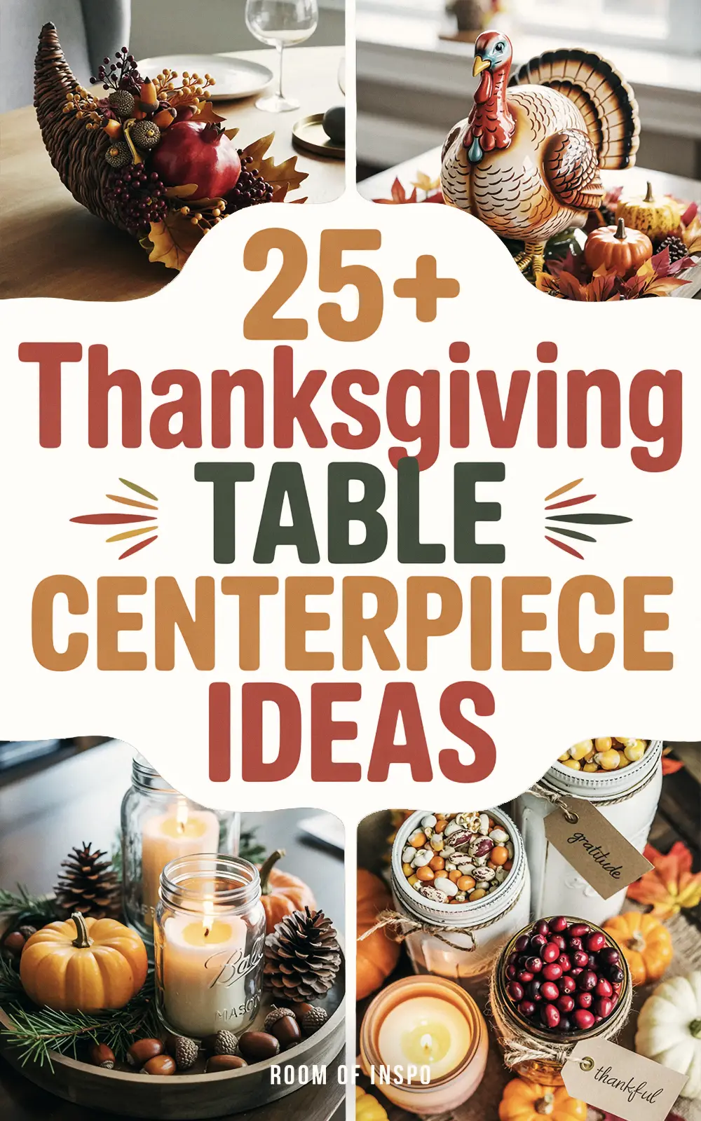 A photo collage of multiple Fall centerpiece ideas, with the text overlay "25+ Thanksgiving Table Centerpiece Ideas".